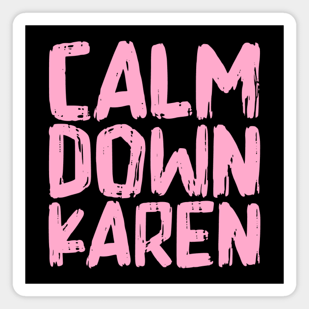 Calm Down Karen Magnet by colorsplash